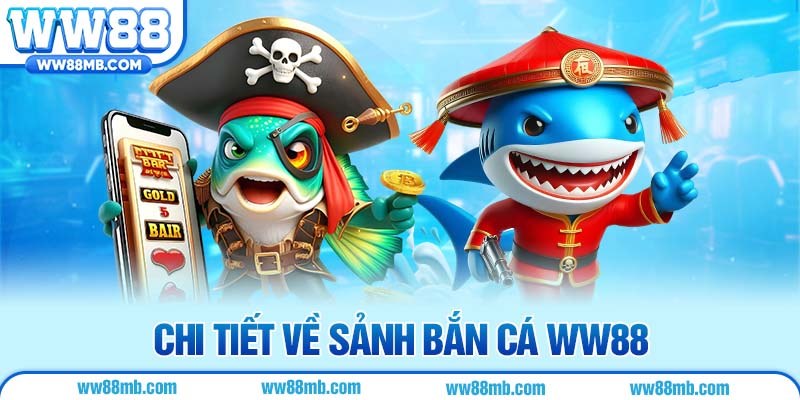 Chi tiết về sảnh bắn cá WW88
